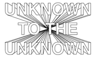 Unknown to the unknown